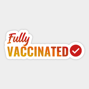 Fully VACCINATED - Vaccinate against the Virus. Pro Vax Pro Science Sticker